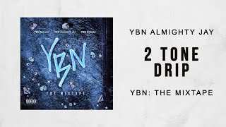 YBN Almighty Jay - 2 Tone Drip (YBN The Mixtape)