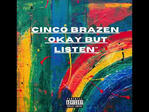 Cinco Brazen - Ok But Listen(OBL Mixtape Single 7/11)