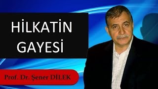 Prof. Dr. Şener Dilek - Hilkatin Gayesi (Geçmişteki Derslerine Ait Video)