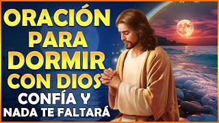 Oración para dormir con Dios, quien en Dios confía nada le falta! ☾ 😴 ☽