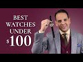 Best Watches Under $100 For Men - Wristwatch Guide, Review & How To Buy