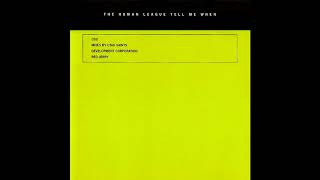 ♪ The Human League - Tell Me When [Overworld Mix]