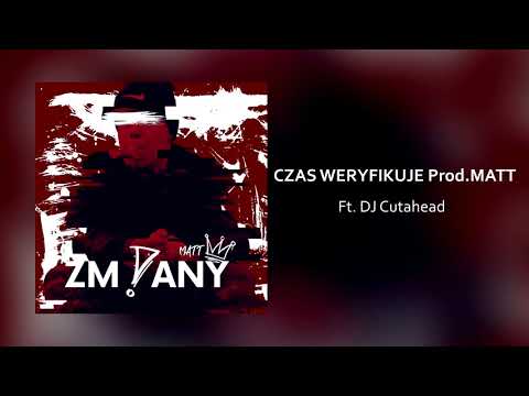 MATT - Czas Weryfikuje Ft. DJ Cutahead