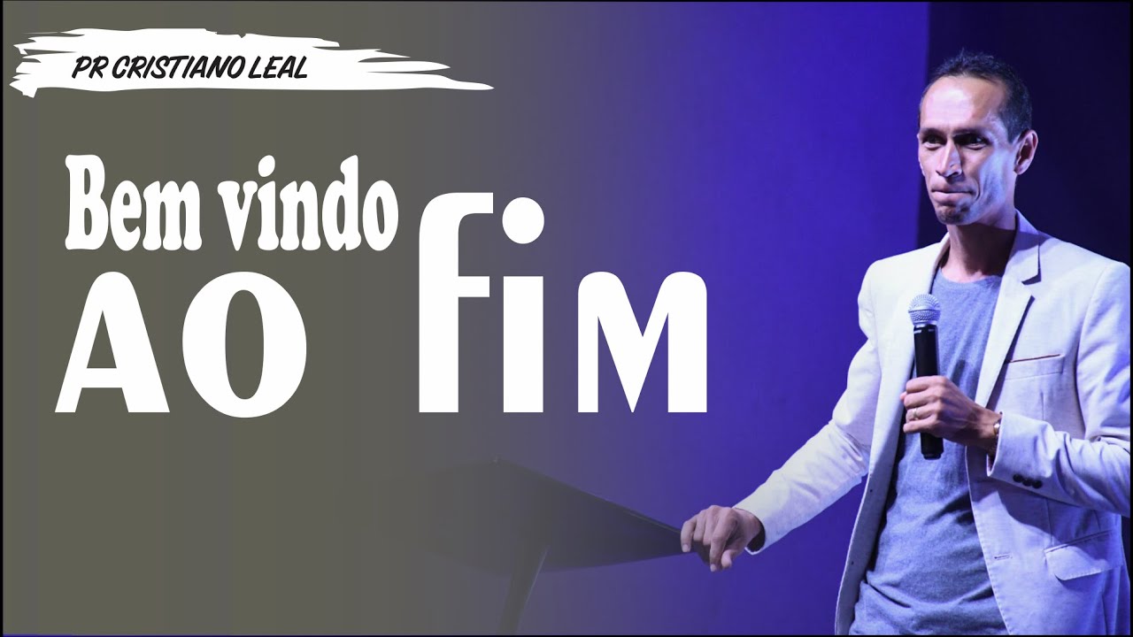 PREGAÇÃO - BEM VINDO AO FIM