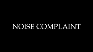 "Noise Complaint" | written by: Claire Jennings