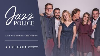 Jazz Police — Ain&#39;t No Sunshine (Bill Withers) — NãPLAVKA | Hradec Králové | 14.12.2019