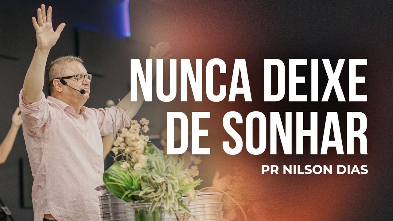NUNCA DEIXE DE SONHAR - DOMINGO 26.05.24 - 19H
