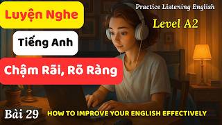Luyện nghe tiếng Anh - Level A2 : How to Improve Your English Effectively.