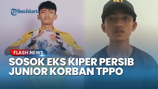 Sosok Eks Kiper Persib Junior Rizki Nur Fadhilah Korban TPPO di Kamboja, Presiden APPI: Usut Tuntas!