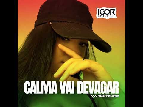 CALMA VAI DEVAGAR - REGGAE FUNK