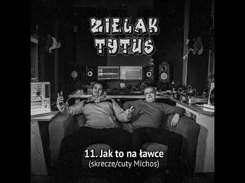 Zielak x Tytus - Jak to na ławce (skrecze/cuty Michos)