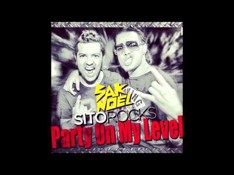 Sak Noel & Sito Rocks - Party On My Level