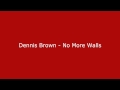 Dennis Brown - No More Walls