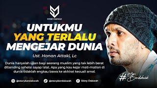 Download lagu Untukmu Yang Terlalu Mengejar Dunia - Ust. Hanan Attaki, Lc mp3