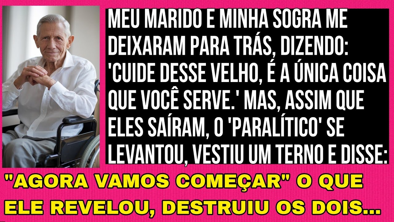 MEU MARIDO E MINHA SOGRA ME DEIXARAM PARA TRÁS, DIZENDO: "CUIDE DESSE VELHO..."