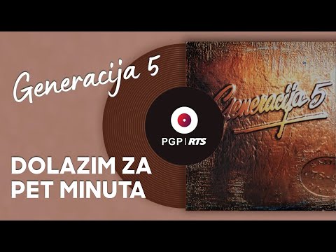 Generacija 5 - Dolazim za pet minuta - (Audio 1994) HD