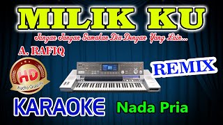 Download lagu Milikku Remix Karaoke A Rafiq HD Audio Nada Pria mp3
