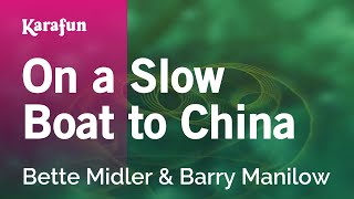 On a Slow Boat to China - Bette Midler &amp; Barry Manilow | Karaoke Version | KaraFun