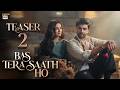 TEASER 2 BAS TERA SAATH HO COMING SOON FARHAN SAEED SANA JAVED ARY DIGITAL
