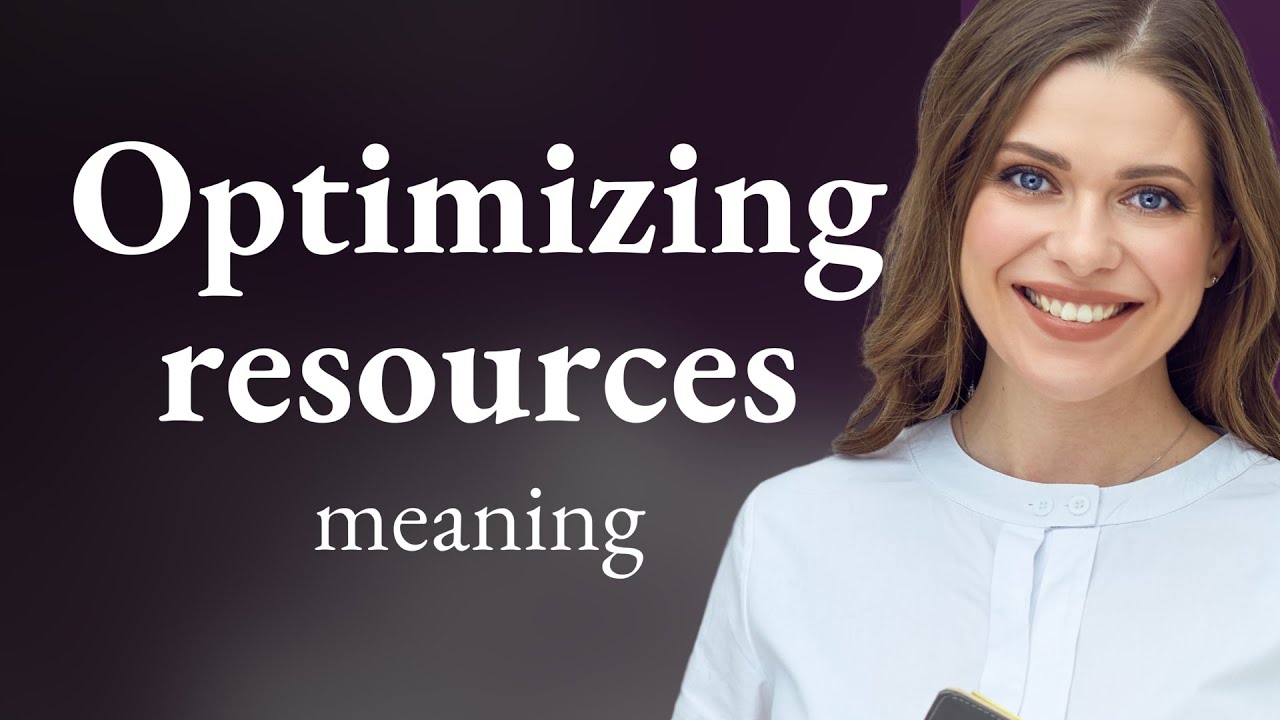 Optimizing Resources: A Key to Efficiency