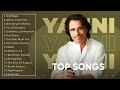 Yanni Top Songs The Very Best Of Yanni Full Album