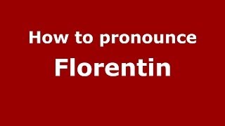 How to pronounce Florentin