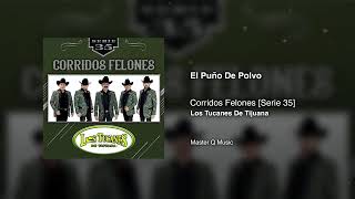 El Puño De Polvo – Corridos Felones Serie 35 – Los Tucanes De Tijuana Audio Oficial
