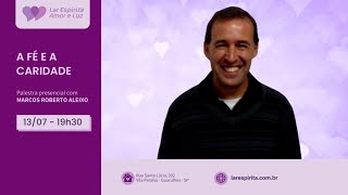 A Fé e a Caridade, Palestra com Marcos Roberto Aleixo