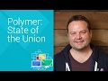 Polymer: State of the Union - Chrome Dev Summit.