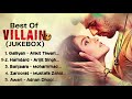 BEST Of EK VILLAIN AUDIO JUKEBOX Ek Villain Songs Ek Villain All Songs Arijit Singh Songs