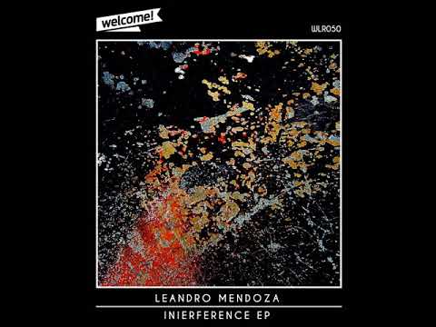 Leandro Mendoza - Inierference (Original Mix)| Welcome! Records