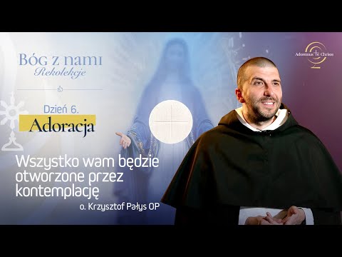 BÓG Z NAMI | Dzień 06 | Adoracja 3/3 (o. Krzysztof Pałys OP)