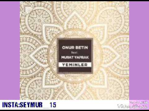 ONUR BETIN MURAT YAPRAK&YEMINLER