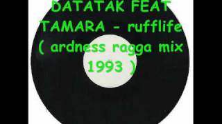 DATATAK FEAT TAMARA - rufflife ( ardness ragga mix 1993 ).wmv