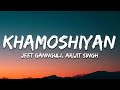 Arijit Singh, Jeet Gannguli - Khamoshiyan (Lyrics)