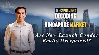 Are New Launch Condos Really Overpriced | The Capital Lens Ep. 3