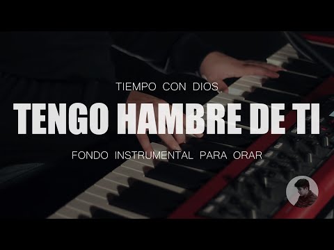 PIANO INSTRUMENTAL PARA ORAR // Tengo Hambre De Ti // SIN ANUNCIOS INTERMEDIOS**