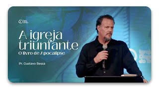 A igreja triunfante - O livro de Apocalipse I Pr. Gustavo Bessa  I Igreja Diante do Trono