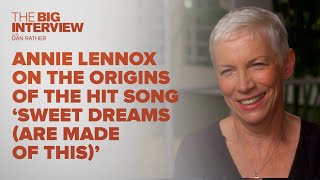 Annie Lennox On The Origins of Eurythmics&#39; &#39;Sweet Dreams (Are Made Of This)&#39; | The Big Interview