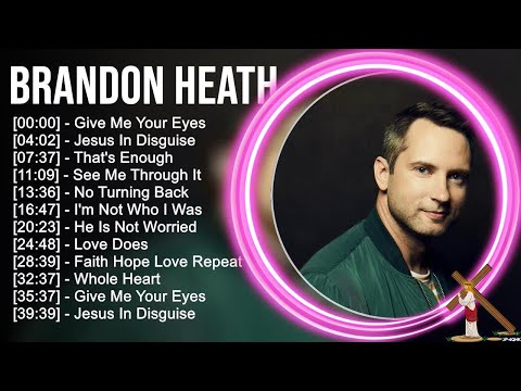B.r.a.n.d.o.n H.e.a.t.h Greatest Hits ~ Top Praise And Worship Songs