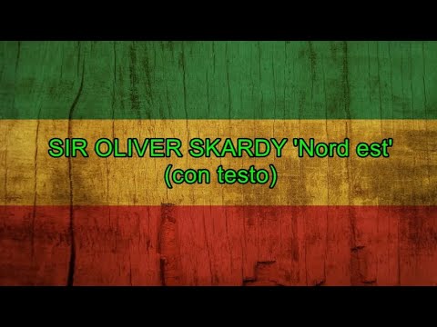 Nord Est (con testo) - Sir Oliver Skardy