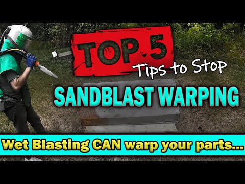 Stop Sandblast Warping – 5 Tips for Media Blasters (Wet & Dry) – Your Dustless CAN Warp Parts +BONUS