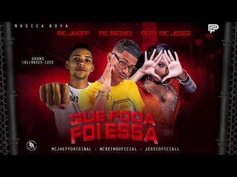 MC REINO E MC JHEFF FEAT MC JESSI - QUE FODA FOI ESSA ( MUSICA NOVA )