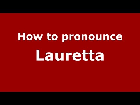 How to pronounce Lauretta