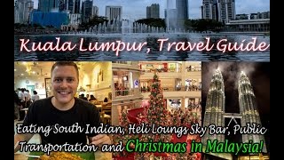 Kuala Lumpur, Malaysia Travel Guide including Heli Lounge Sky Bar, South Indian Food