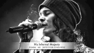 His Infernal Majesty - Disarm Me (With Your  Loneliness)