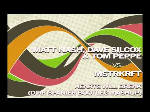 Matt Nash, Dave Silcox & Tom Peppe vs MSTRKRFT - Hearts Will Break (Dirk Spanier Bootleg Mashup)