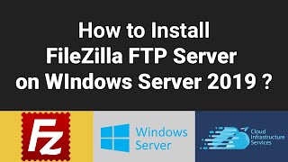 How to Install FileZilla FTP Server on Windows Server 2019