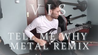VIS | Tell Me Why | SUPERMODE METAL REMIX