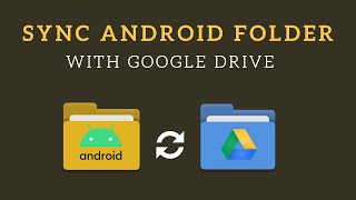 How to Auto Sync Folder to Google Drive on Android